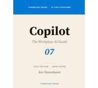 Copilot: Practical AI for Microsoft 365: 7 (AI for Everyone)