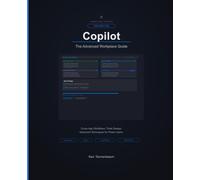 Copilot: The Advanced Workplace Guide: Think Deeper, Cross-App Workflows, Copilot Studio, and Enterprise Deployment: 8 (AI for Everyone)