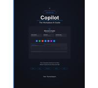 Copilot: The Workplace AI Guide: Master Copilot Across Word, Excel, PowerPoint, Outlook, and Teams (AI for Everyone)
