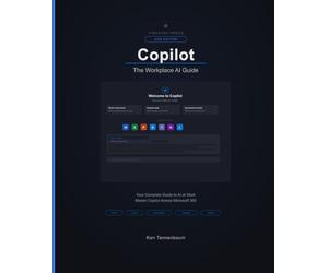 Copilot: The Workplace AI Guide: Master Copilot Across Word, Excel, PowerPoint, Outlook, and Teams (AI for Everyone)