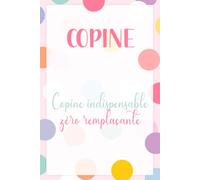 Copine Indispensable, Zéro Remplaçante - Carnet de Notes Humoristique pour Copine: Journal ligné 110 pages, cadeau original et drôle pour sa copine préférée