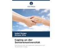 Coping an der Seniorenuniversität: Eine Analyse über den gesamten Lebenszyklus von Studierenden hinweg