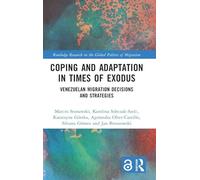 Coping and Adaptation in Times of Exodus: Venezuelan Migration Decisions and Strategies (Routledge Research on the Global Politics of Migration)