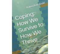 Coping: How We Survive to How We Thrive (Sacred Self Series)