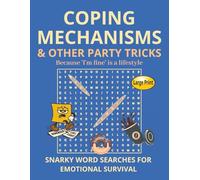 Coping Mechanisms & Other Party Tricks Because 'I'm fine' is a lifestyle: Snarky Word Searches for Emotional Survival (The Snark & Serenity Trilogy)