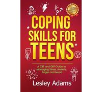 Coping Skills for Teens: A CBT and DBT Guide to Managing Stress, Anxiety, Anger and Mood