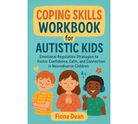 Coping Skills Workbook for Autistic kids: Emotional Regulation Strategies to Foster Confidence, Calm, and Connection in Neurodiverse Children