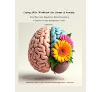 Coping Skills Workbook for Stress & Anxiety - Premium Colored Edition: Build Emotional Regulation, Mental Resilience & Healthy Stress Management Tools