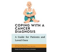 Coping with a Cancer Diagnosis: A Guide for Patients and Loved Ones (You’re Not Alone: A Cancer Care Series)