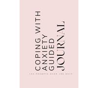 Coping with Anxiety Guided Journal: Prompts for Teenagers Learning to Navigate and Cope with Anxiety in Everyday Life Ages 12 - 19 Pink