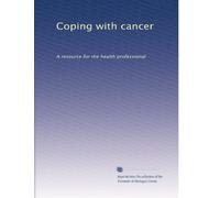 Coping with cancer: A resource for the health professional