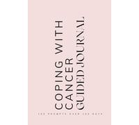 Coping with Cancer Guided Journal: Prompts for Learning to Navigate and Cope with Having Cancer, Healing and Mental Health Pink