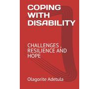 COPING WITH DISABILITY: CHALLENGES , RESILIENCE AND HOPE