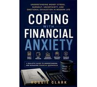 Coping With Financial Anxiety: Understanding Money Stress, Emotional Overwhelm, Debt Pressure, And Financial Burnout In Modern Life