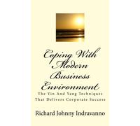 Coping with Morden Business Marketing Environment: The Yin And Yang Techniques That Delivers Corporate Success: Volume 48