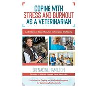 Coping with Stress and Burnout as a Veterinarian: An Evidence-Based Solution to Increase Wellbeing