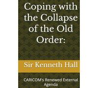 Coping with the Collapse of the Old Order.: CARICOM's Renewed Externa Agebda