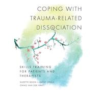 Coping with Trauma-Related Dissociation: Skills Training for Patients and Therapists: 0 (Norton Series on Interpersonal Neurobiology)