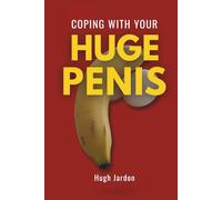 Coping With Your Huge Penis