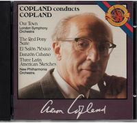 Copland Conducts Copland: Our Town / The Red Pony- Suite / El Salon Mexico / Danzon Cubano / Three Latin-American Sketches