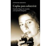 Coplas Para Sobrevivir: Conchita Piquer Los Vencidos Y La Represion Fr