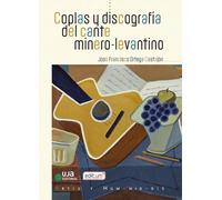 Coplas y discografía del cante minero-levantino (Arte y Humanidades)