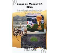 Coppa del Mondo FIFA 2026: Organizza il viaggio calcistico perfetto Stati Uniti, Canada e Messico Stadi, città, costi e tesori nascosti