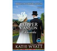 Copper Canyon Chronicles: A Sweet Christian Historical Western Religious Romance (Brides of Copper Canyon)