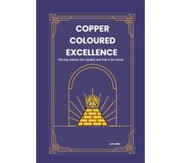 Copper Coloured Excellence: The Key Unlocks the Mystery and that is the Secret