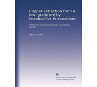 Copper extraction from a low-grade ore by ferrobacillus ferrooxidans: effect of environmental and nutritional factors