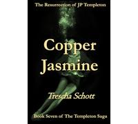 Copper Jasmine: The Resurrection of JP Templeton (The Templeton Saga)