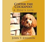 Copper the Cockapoo: A Dog's Life