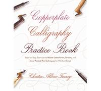 Copperplate Calligraphy Practice Book: Step-by-Step Exercises to Master Letterforms, Strokes, and More Pointed Pen Techniques for Polished Script (Hand-lettering & Calligraphy Practice)