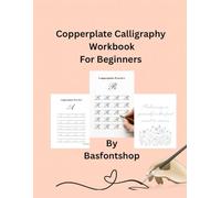 Copperplate Calligraphy Workbook For Beginners: Step-by-Step Guide for Beginners with Lowercase & Uppercase Letters, Words, and Inspirational Quotes Practice Pages