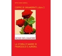 Coppie di innamorati. La storia d'amore di Francesco e Aurora (Vol. 2)
