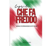 Copriti che fa freddo: Manuale di sopravvivenza ai riti italiani