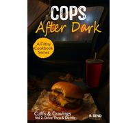 Cops After Dark - A Filthy Cookbook Series: Vol 2 - Cuffs & Cravings: Drive Thru & Do Me (Cops After Dark - A Filthy Cookbook Series - Cuffs & Cravings)