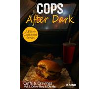 Cops After Dark - A Filthy Cookbook Series: Vol 2 - Cuffs & Cravings: Drive Thru & Do Me (Cops After Dark - A Filthy Cookbook Series - Cuffs & Cravings)