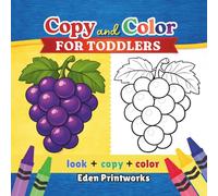 Copy and Color for Toddlers Ages 1-3: Look, Copy and Color - Fun Learning Activity Book with Animals, Fruits, and Toys