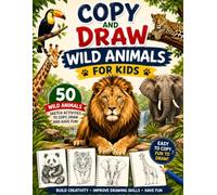 Copy and Draw Wild Animals for Kids: 50 Wild Animal Sketch Activities for Kids | Learn to Draw Lions, Tigers, Elephants, and More Step by Step. (BrightNova Copy & Draw Books)