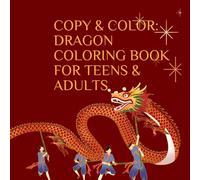 Copy & Color: Dragon Coloring Book for Teens & Adults: 37 Majestic Dragons to Copy and Color - Relax and Unleash Your Creativity