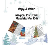 Copy & Color: Magical Christmas Mandalas for Kids: 80 Fun Holiday Mandalas to Copy & Color - Easy Christmas Designs for Kids
