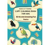 Copy Coloring book for kids | Birds and Amazing Fun Facts | Coloring Book with Amazing Nature Facts | Kids Ages (3-7 years): An Educational Bird Coloring Book for Curious Kids