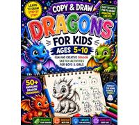 Copy & Draw Dragons for Kids Ages 5-10: Fun and Creative Dragon Sketch Activities for Boys & Girls | Learn to Draw Cute Dragons Step by Step (BrightNova Copy & Draw Books)