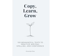 Copy, Learn, Grow: 100 Meaningful Texts to Practice Writing, Spelling, and Confidence