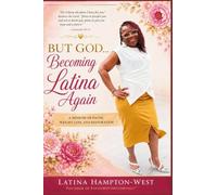 Copy of BUT GOD... Becoming Latina Again From 371 Pounds to Purpose, Healing, and Hope