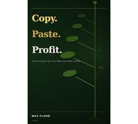 Copy Paste Profit: 100 Ai Prompt That Will Make You Money