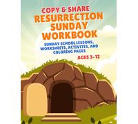Copy & Share Resurrection Sunday Workbook: Sunday School Lessons, Worksheets, Activities & Coloring Pages for ages 3-12