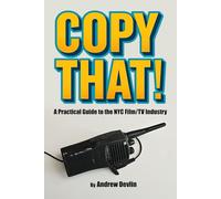 Copy That!: A Practical Guide to the NYC Film/TV Industry