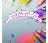 Copy the Color for Little Artists: Fun and Easy Coloring Pages for Kids to Match, Learn and Create